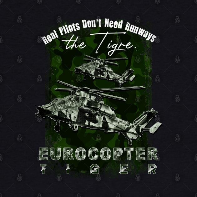 Eurocopter Tiger Military attack helicopter with cool saying REAL PILOTS DON'T NEED RUNWAYS by aeroloversclothing